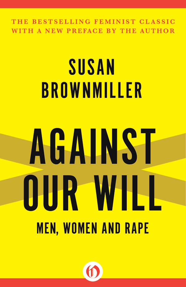 Against Our Will Men Women and Rape Susan Brownmiller Preface Against Our - photo 1