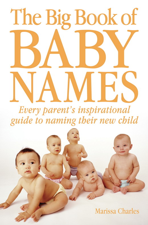 The big book of baby names every parents inspirational guide to naming their new child - image 1