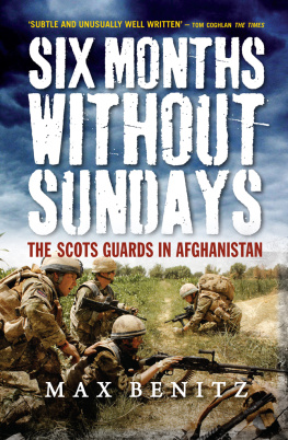 Max Benitz - Six Months without Sundays: The Scots Guard in Afghanistan