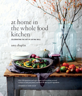 Chaplin Amy - At home in the whole food kitchen: celebrating the art of eating well