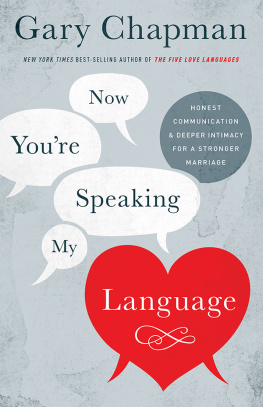 Chapman - Now youre speaking my language: honest communication & deeper intimacy for a stronger marriage