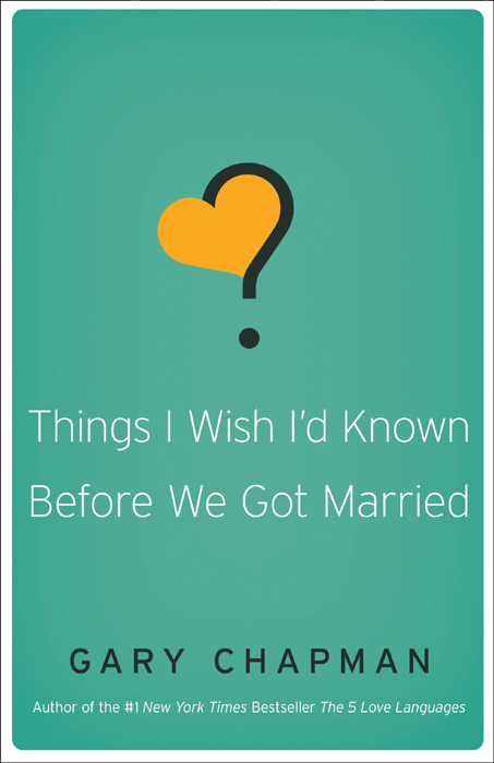 Things I Wish Id Known Before We Got Married GARY D CHAPMAN PhD - photo 1