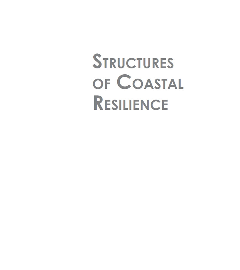 Structures of Coastal Resilience 2018 Catherine Seavitt Nordenson Guy - photo 3