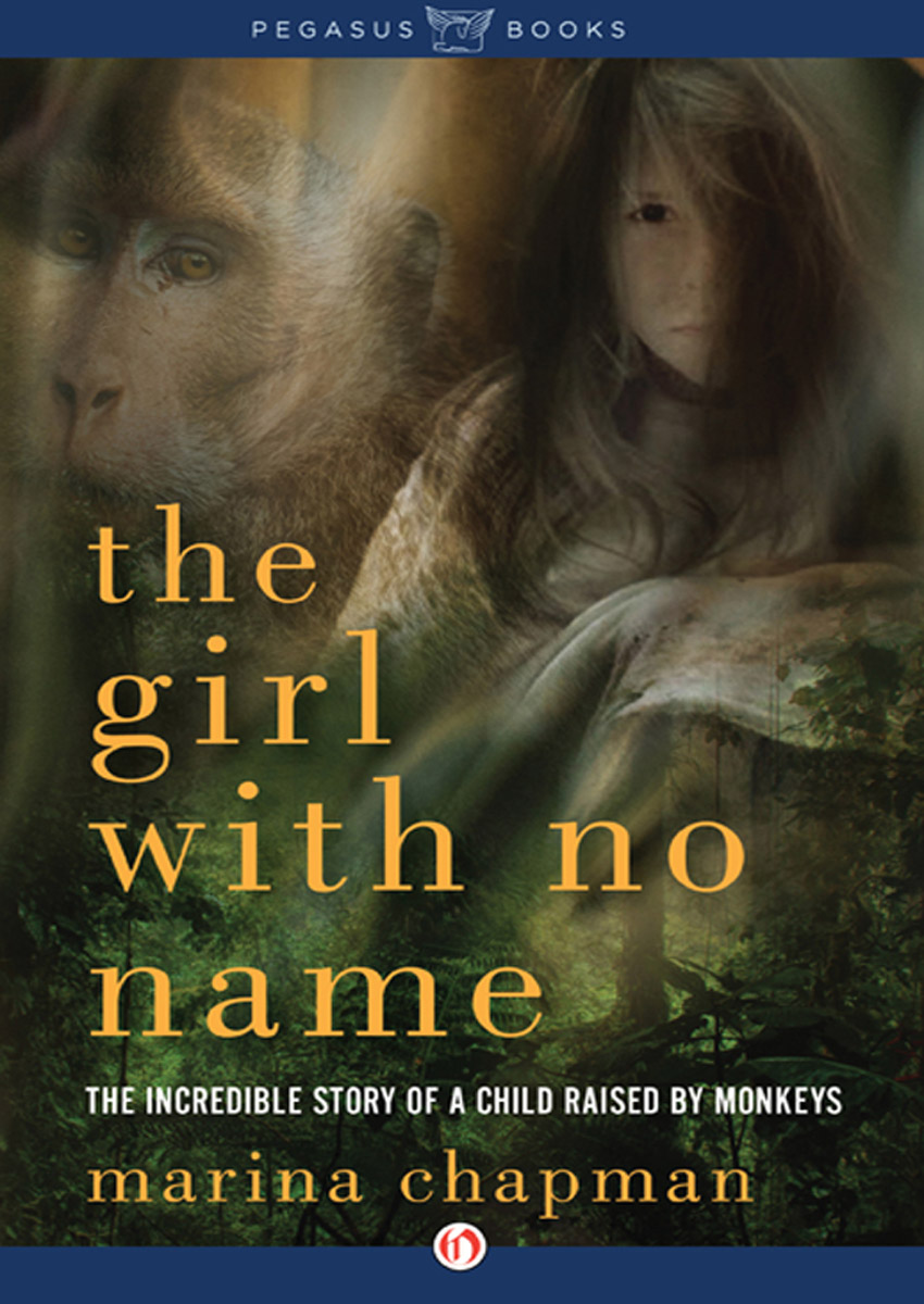 the girl with no name THE INCREDIBLE STORY OF A CHILD RAISED BY MONKEYS - photo 1