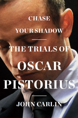 Carlin John - Chase your shadow: the trials of Oscar Pistorius