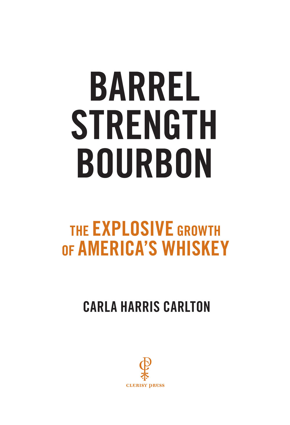 Barrel Strength Bourbon The Explosive Growth of Americas Whiskey COPYRIGHT - photo 4