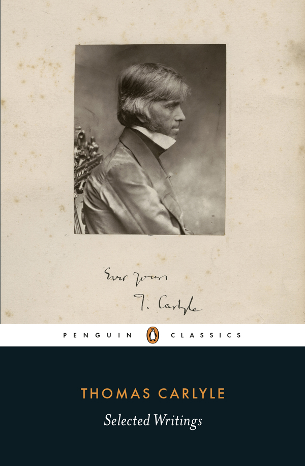 Contents Thomas Carlyle SELECTED WRITINGS Edited and with an Introduction - photo 1