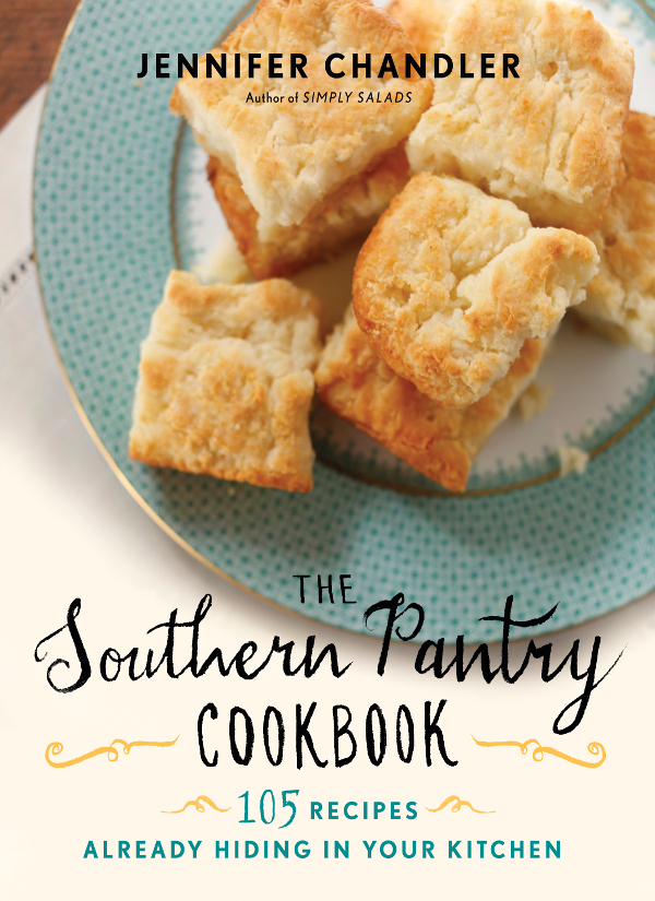 PRAISE FOR JENNIFER CHANDLER AND THE SOUTHERN PANTRY COOKBOOK Jennifer - photo 1