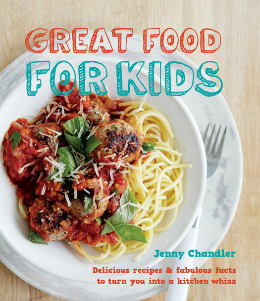 Great food for kids Delicious Recipes and Fabulous Facts to Turn you into a Kitchen Whiz - image 1