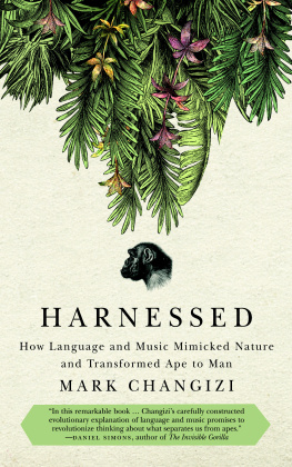 Changizi - Harnessed: how language and music mimicked nature and transformed ape to man