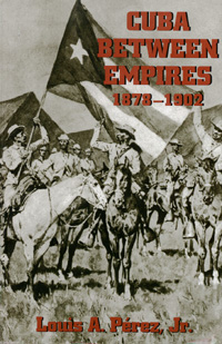 title Cuba between Empires 1878-1902 Pitt Latin American Series author - photo 1