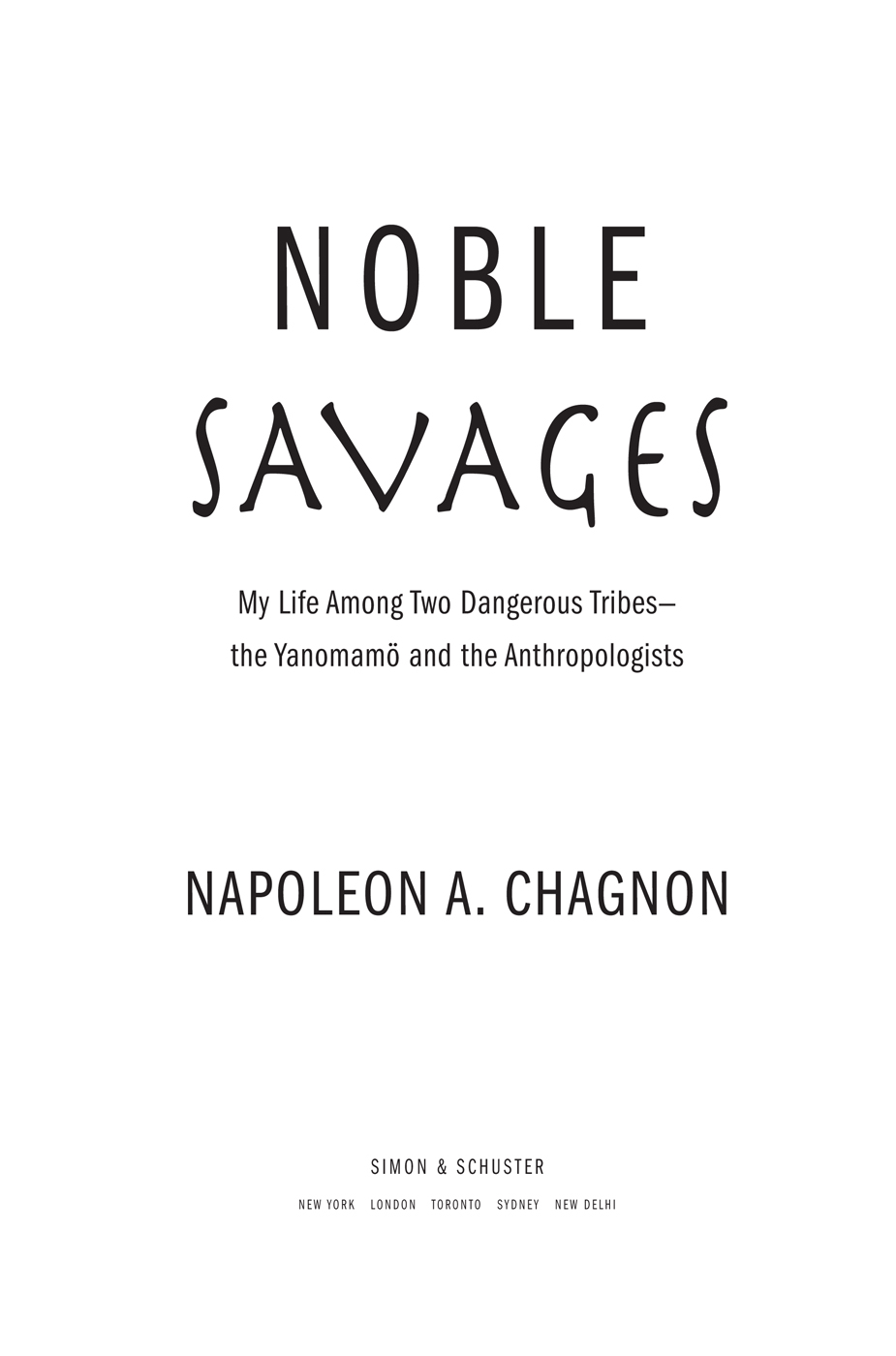 Contents Praise for Noble Savages One of historys greatest anthropologistsand - photo 1