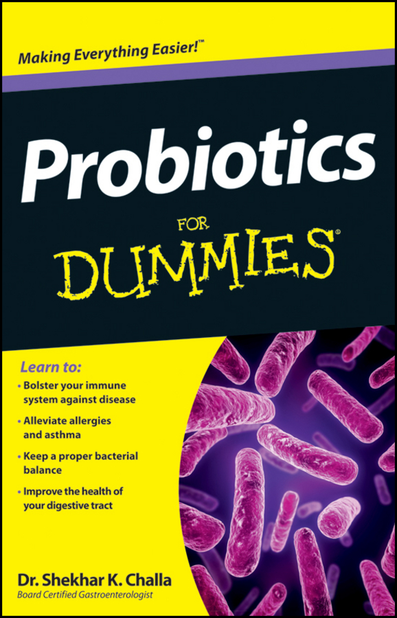 Praise For Dr Shekhar K Challa and Probiotics For Dummies With Probiotics For - photo 1