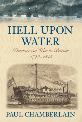 Chamberlain Hell Upon Water: Prisoners of War in Britain 1793-1815