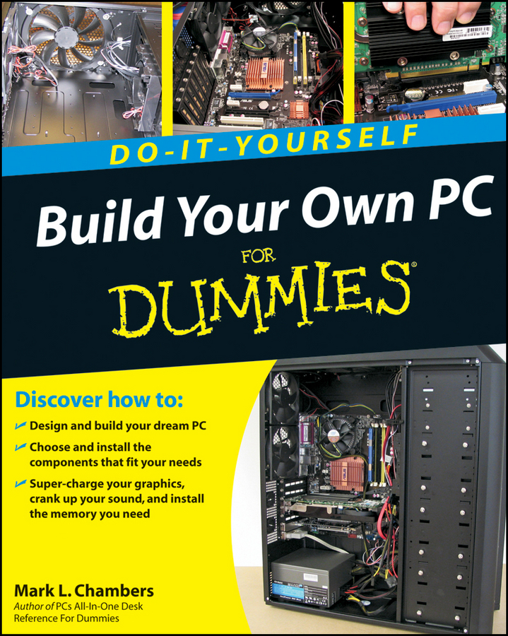 DO-IT-YOURSELF Build Your Own PC For Dummies by Mark L Chambers Build - photo 1