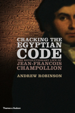 Champollion Jean François Cracking the Egyptian code: the revolutionary life of Jean-François Champollion