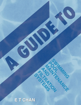 Chan - A guide to swimming pool maintenance and filtration systems: an instructional know-how on everything you need to know about swimming pools