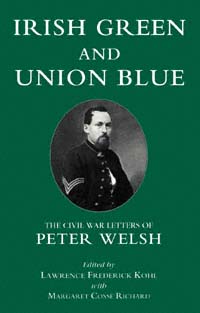 title Irish Green and Union Blue The Civil War Letters of Peter Welsh - photo 1