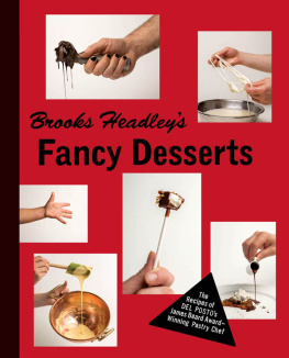 Cechin-De la Rosa Chris - Brooks Headleys fancy desserts: the recipes of Del Postos James Beard Award-winning pastry chef