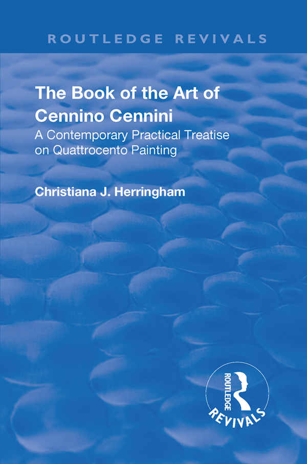 Routledge Revivals The Book of the Art of Cennino Cennini The Book of the Art - photo 1