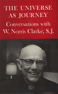 title The Universe As Journey Conversations With W Norris Clarke SJ - photo 1