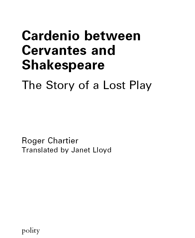 First published in French as Cardenio entre Cervantes et Shakespeare Editions - photo 2