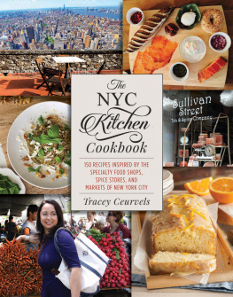 Ceurvels The NYC kitchen cookbook: 150 recipes inspired by the specialty food shops, spice stores, and markets of New York City