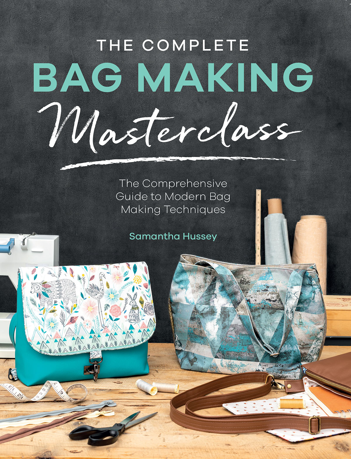 THE COMPLETE BAG MAKING Masterclass The Comprehensive Guide to Modern Bag - photo 1