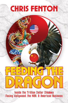 Chris Fenton Feeding the Dragon: Inside the Trillion Dollar Dilemma Facing Hollywood, the NBA, & American Business