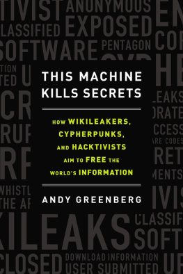 Assange Julian This machine kills secrets: Julian Assange, the cypherpunks, and their fight to empower whistleblowers