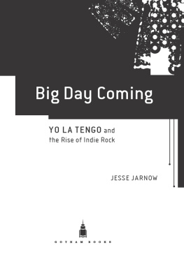 Jarnow Big Day Coming: Yo La Tengo and the Rise of Indie Rock