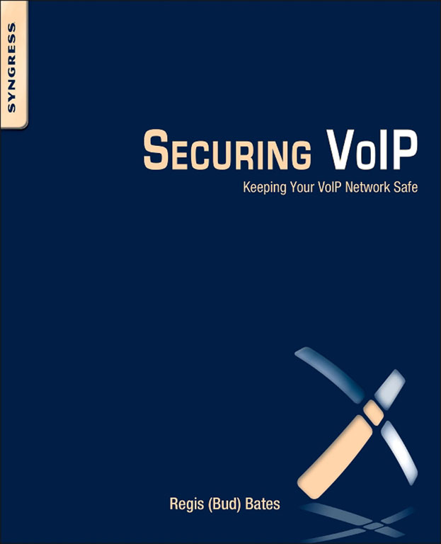Securing VoIP Keeping Your VoIP Network Safe Regis J Bud Bates - photo 1