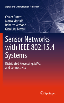 Chiara Buratti Marco Martalò Roberto Verdone Sensor Networks with IEEE 802.15.4 Systems: distributed processing, MAC, and connectivity