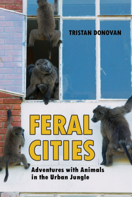 Chicago Review Press. - Feral cities: adventures with animals in the urban jungle