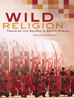 Chidester Wild religion: tracking the sacred in South Africa