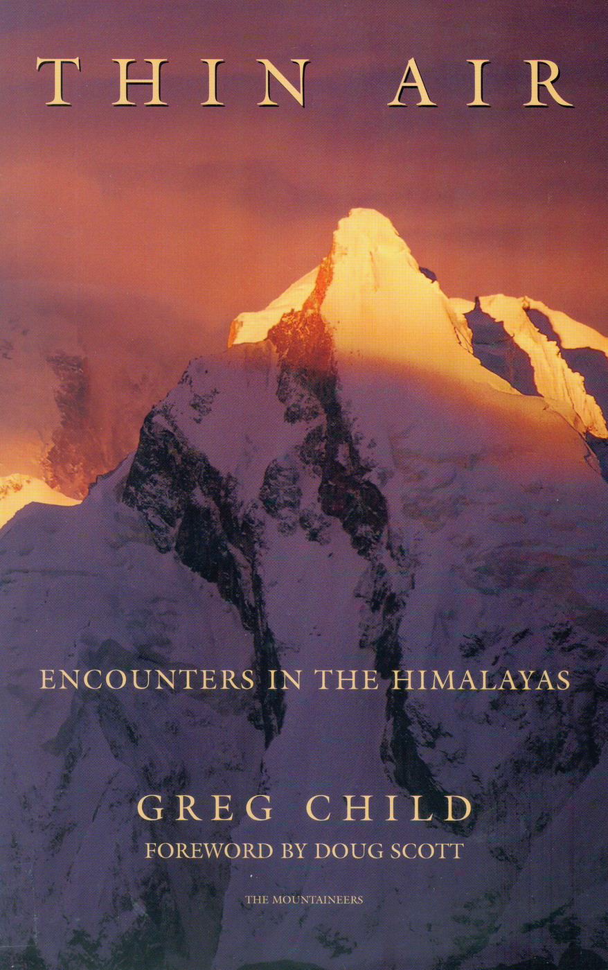 THIN AIR THIN AIR ENCOUNTERS IN THE HIMALAYAS SECOND EDITION GREG CHILD - photo 1