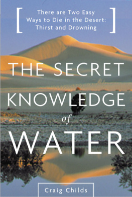 Childs The secret knowledge of water: there are two easy ways to die in the desert: thirst and drowning