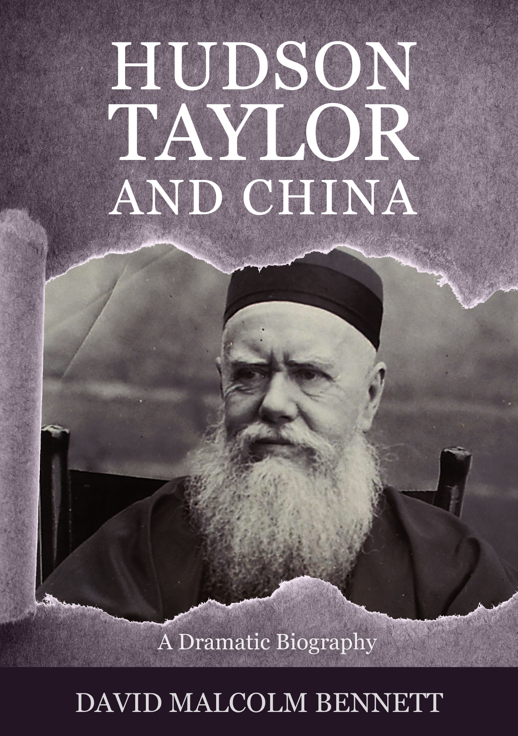 Hudson Taylor And China A Dramatic Biography David Malcolm Bennett - photo 1