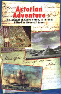 title Astorian Adventure The Journal of Alfred Seton 1811-1815 - photo 1