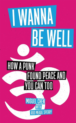 Chen Miguel - I wanna be well: how a punk found peace and you can too