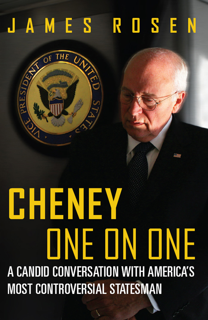 PRAISE FOR CHENEY ONE ON ONE More than four turbulent decades at the epicenter - photo 1