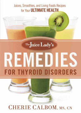 Cherie Calbom - The Juice Ladys Remedies for Thyroid Disorders