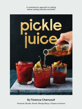 Cherruault - Pickle Juice: a Revolutionary Approach to Making Better Tasting Cocktails and Drinks