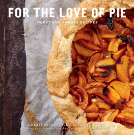 Cheryl Perry - For the love of pie: sweet and savory recipes