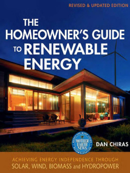 Chiras - The homeowners guide to renewable energy: achieving energy independence through solar, wind, biomass, and hydropower