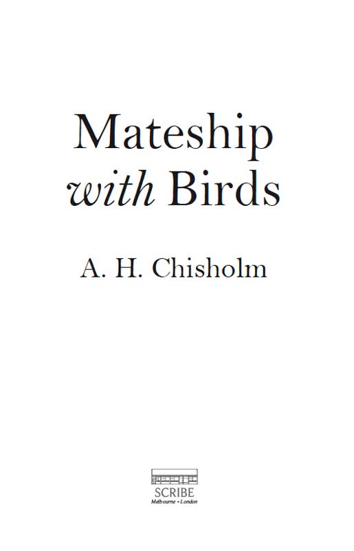 Scribe Publications MATESHIP WITH BIRDS A H ALEXANDER HUGH CHISHOLM was - photo 1