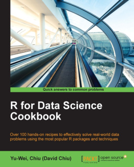 Chiu R for data science cookbook over 100 hands-on recipes to effectively solve real-world data problems using the most popular R packages and techniques