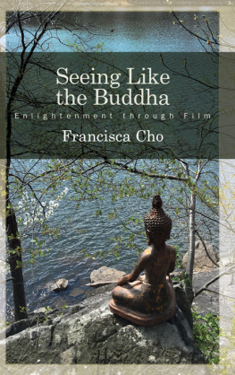 Cho - Seeing Like the Buddha Enlightenment through Film