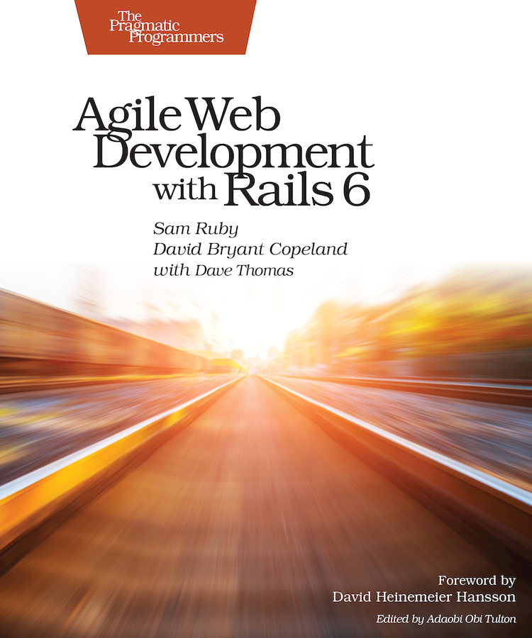 Agile Web Development with Rails 6 by Sam Ruby David Bryant Copeland with - photo 1