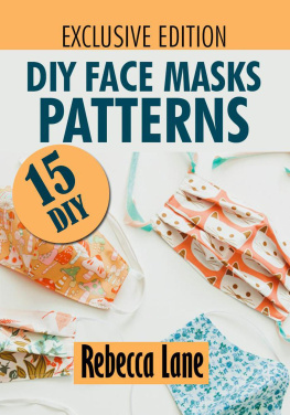 Rebecca Lane DIY Face Masks Patterns: Over 15 DIY Patterns With Step by Step Illustrations